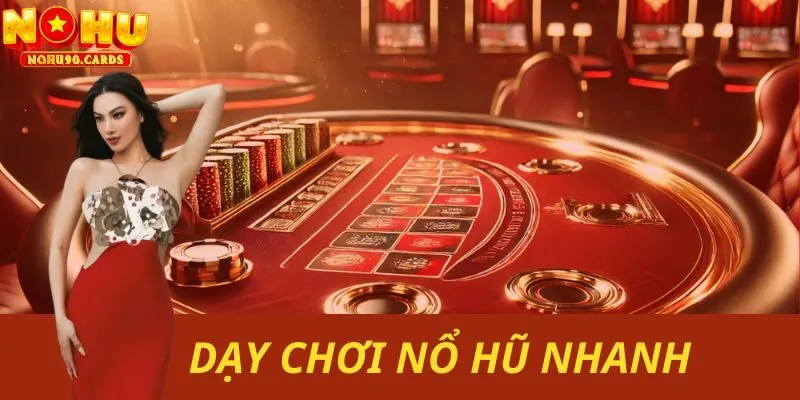 Chỉ Dạy Chơi Nổ Hũ Nhanh Thắng Tại Nohu90